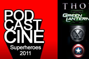 Podcastcine Peliculas Superheroes 2011